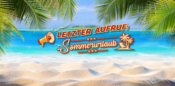 Letzter Aufruf Sommerurlaub